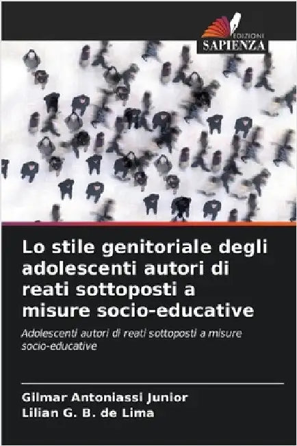 Lo stile genitoriale degli adolescenti autori di reati sottoposti a misure socio-educative by Junior, Gilmar Antoniassi