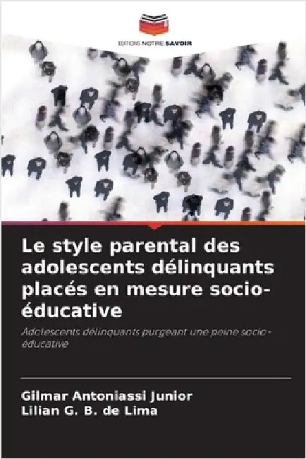 Le style parental des adolescents délinquants placés en mesure socio-éducative by Gilmar Antoniassi Junior