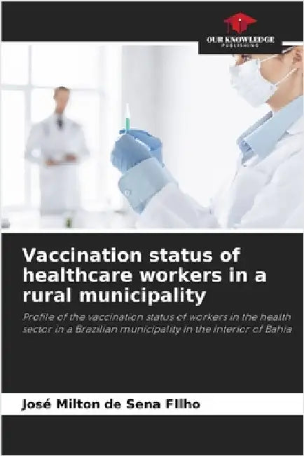 Vaccination status of healthcare workers in a rural municipality by de Sena Filho, José Milton