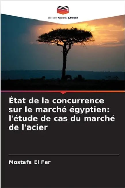 État de la concurrence sur le marché égyptien: l'étude de cas du marché de l'acier by Mostafa El Far