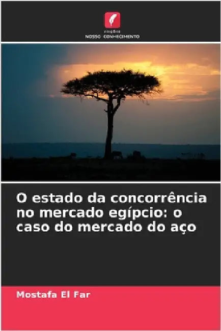 O estado da concorrência no mercado egípcio: o caso do mercado do aço by Mostafa El Far