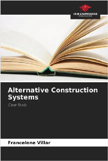Alternative Construction Systems by Villar, Francelene