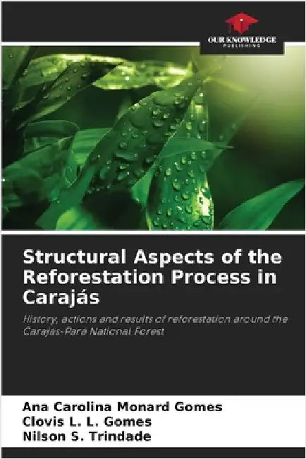 Structural Aspects of the Reforestation Process in Carajás by Ana Carolina Monard Gomes
