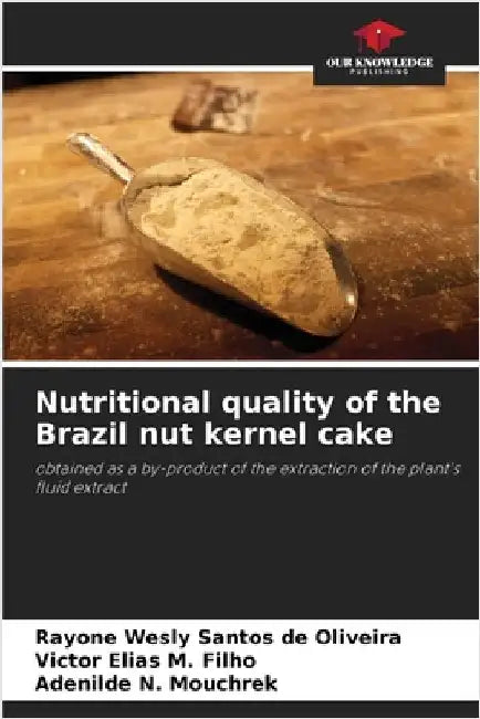 Nutritional quality of the Brazil nut kernel cake by Rayone Wesly Santos de Oliveira
