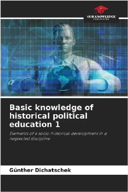Basic knowledge of historical political education 1 by Günther Dichatschek
