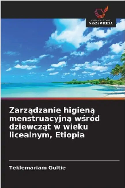 Zarządzanie higieną menstruacyjną wśród dziewcząt w wieku licealnym, Etiopia by Teklemariam Gultie
