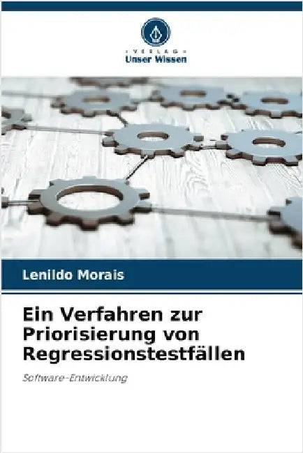 Ein Verfahren zur Priorisierung von Regressionstestfällen by Morais, Lenildo