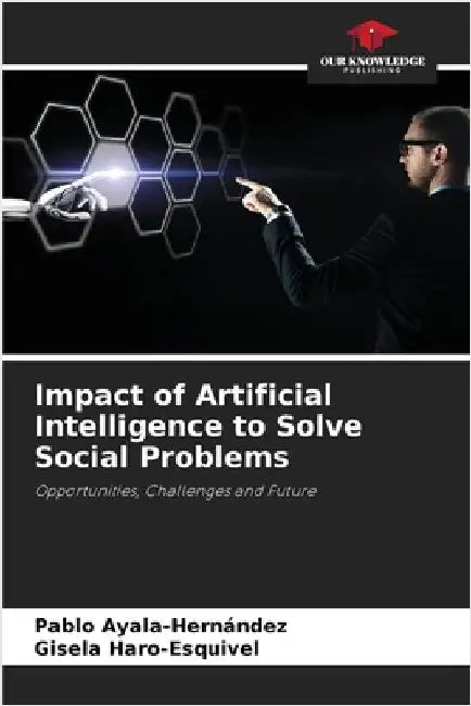 Impact of Artificial Intelligence to Solve Social Problems by Ayala-Hernández, Pablo