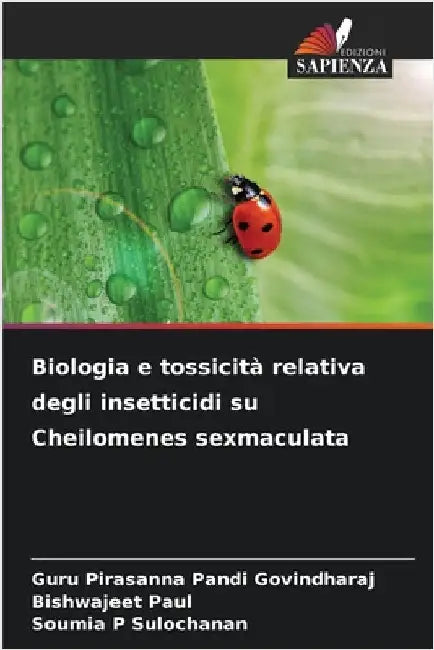 Biologia e tossicità relativa degli insetticidi su Cheilomenes sexmaculata by Guru Pirasanna Pandi Govindharaj