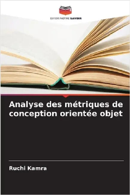Analyse des métriques de conception orientée objet by Ruchi Kamra