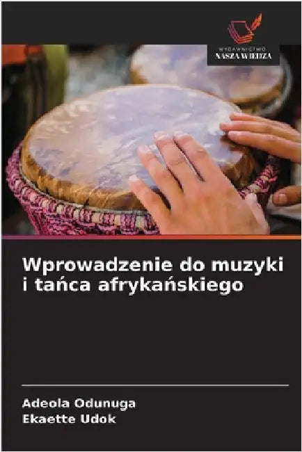 Wprowadzenie do muzyki i tańca afrykańskiego by Odunuga, Adeola