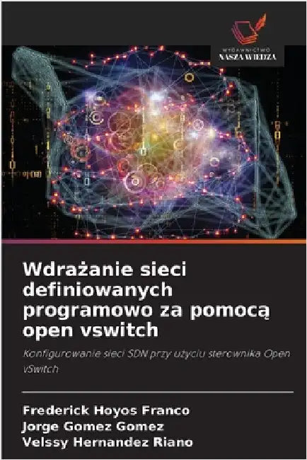 Wdrażanie sieci definiowanych programowo za pomocą open vswitch by Frederick Hoyos Franco
