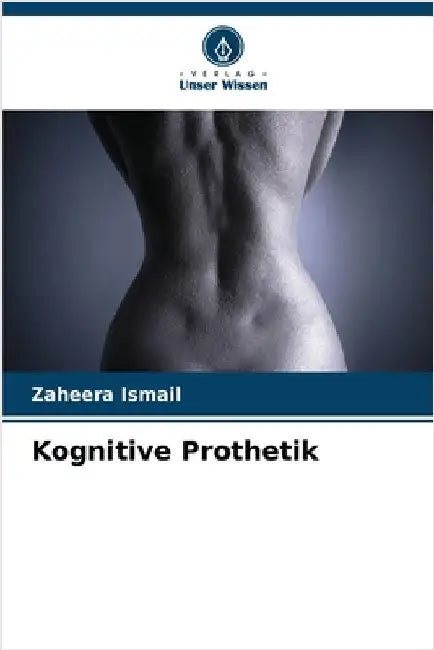 Kognitive Prothetik by Ismail, Zaheera