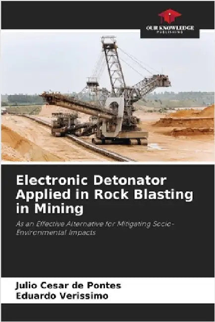 Electronic Detonator Applied in Rock Blasting in Mining by Julio César de Pontes