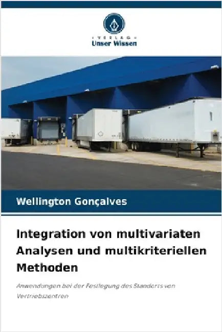 Integration von multivariaten Analysen und multikriteriellen Methoden by Wellington Gonçalves