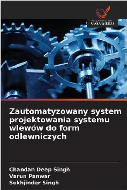 Zautomatyzowany system projektowania systemu wlewów do form odlewniczych by Singh, Chandan Deep
