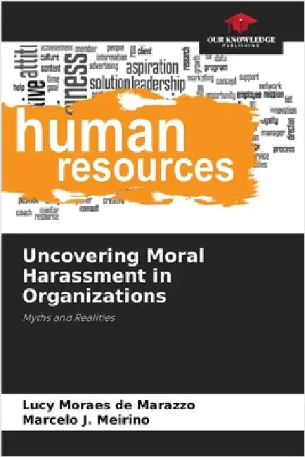 Uncovering Moral Harassment in Organizations by Moraes de Marazzo, Lucy