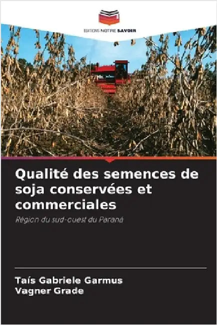 Qualité des semences de soja conservées et commerciales by Garmus, Taís Gabriele