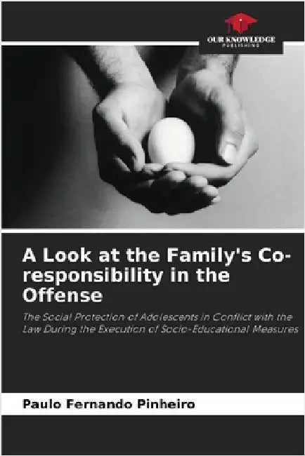 A Look at the Family's Co-responsibility in the Offense by Paulo Fernando Pinheiro