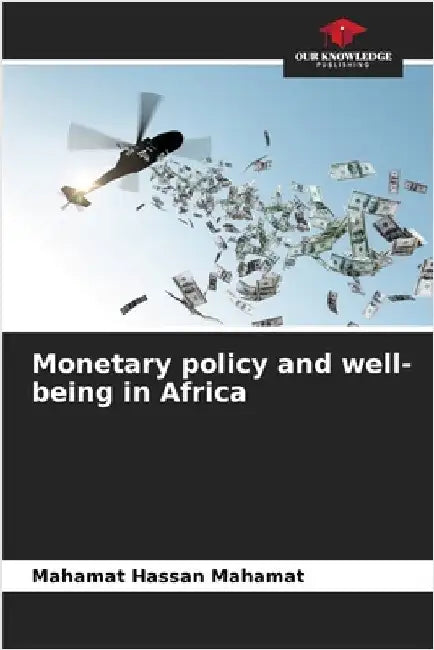 Monetary policy and well-being in Africa by Hassan Mahamat, Mahamat