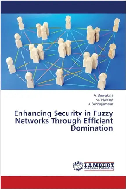 Enhancing Security in Fuzzy Networks Through Efficient Domination by A. Meenakshi