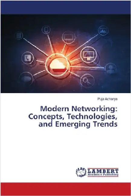 Modern Networking: Concepts, Technologies, and Emerging Trends by Puja Acharya