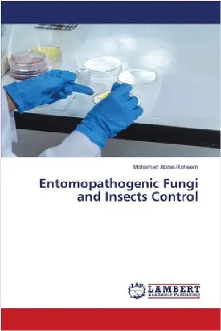 Entomopathogenic Fungi and Insects Control by Abdel-Raheem, Mohamed