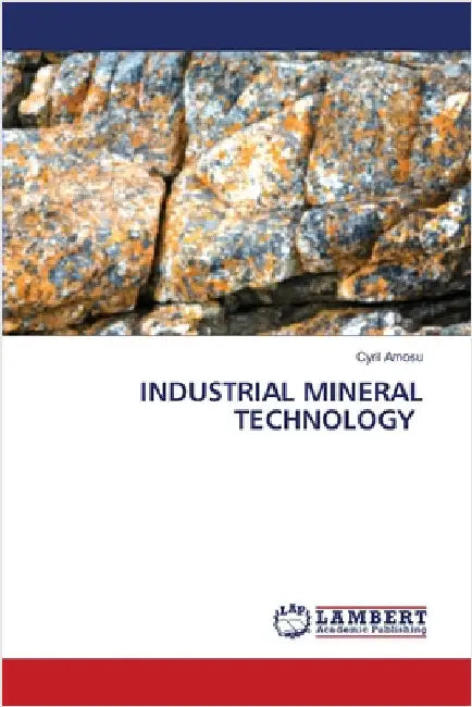 Industrial Mineral Technology by Cyril Amosu