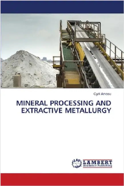 Mineral Processing and Extractive Metallurgy by Cyril Amosu