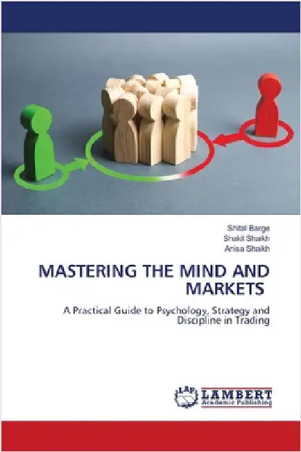 Mastering the Mind and Markets by Shital Barge
