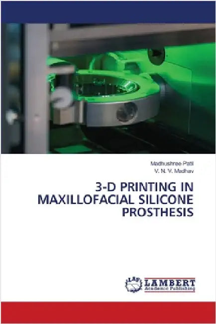 3-D Printing in Maxillofacial Silicone Prosthesis by Madhushree Patil