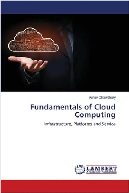 Fundamentals of Cloud Computing by Arnav Chowdhury