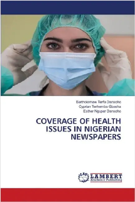 Coverage of Health Issues in Nigerian Newspapers by Dansoho, Bartholomew Terfa