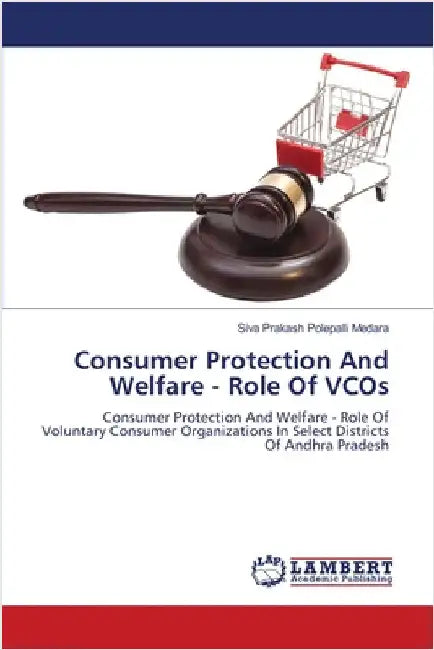 Consumer Protection And Welfare - Role Of VCOs by Siva Prakash Polepalli Medara