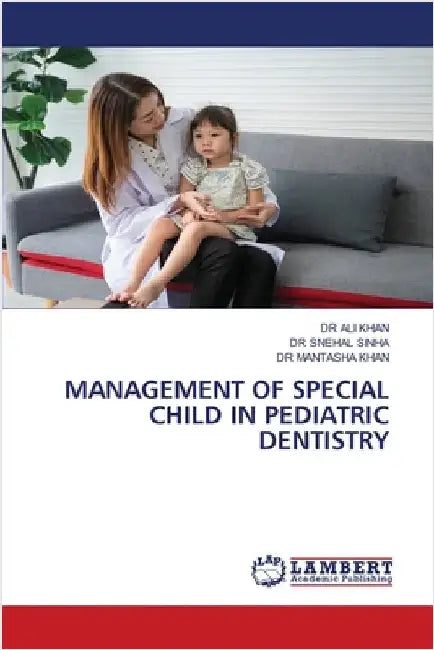 Management of Special Child in Pediatric Dentistry by Khan, Ali