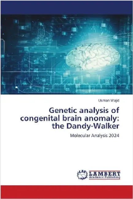 Genetic analysis of congenital brain anomaly: the Dandy-Walker by Wajid, Usman