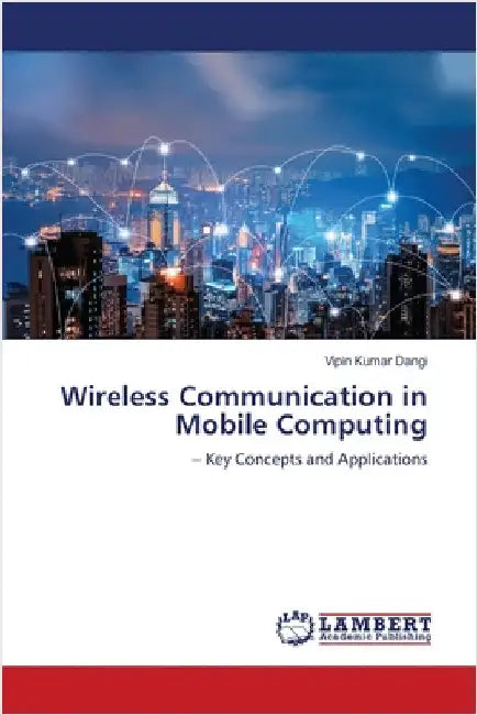 Wireless Communication in Mobile Computing by Vipin Kumar Dangi