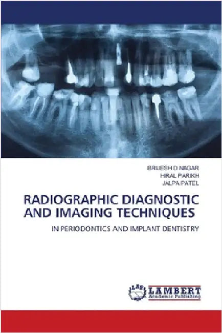 Radiographic Diagnostic and Imaging Techniques by Nagar, Brijesh D.