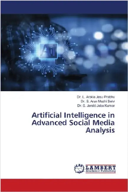 Artificial Intelligence in Advanced Social Media Analysis by L. Arokia Jesu Prabhu