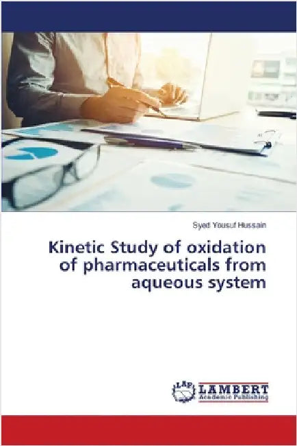 Kinetic Study of oxidation of pharmaceuticals from aqueous system by Yousuf Hussain, Syed