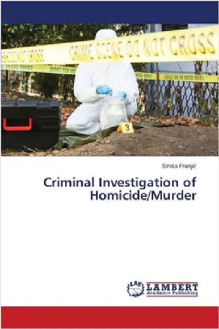 Criminal Investigation of Homicide/Murder by Franjic, Sinisa