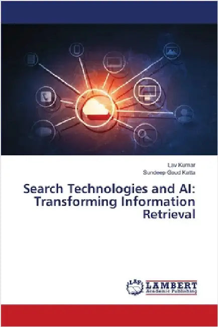 Search Technologies and AI: Transforming Information Retrieval by Lav Kumar
