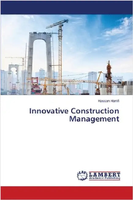 Innovative Construction Management by Hassan Hanifi