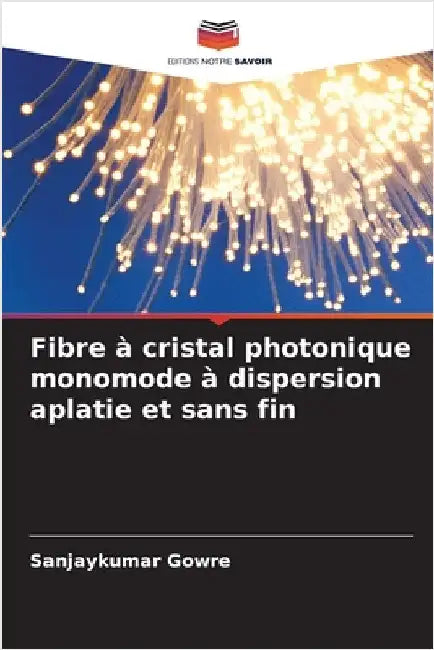 Fibre à cristal photonique monomode à dispersion aplatie et sans fin by Sanjaykumar Gowre