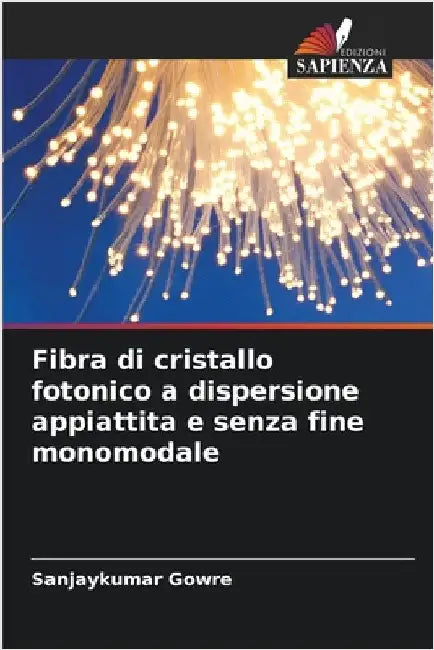 Fibra di cristallo fotonico a dispersione appiattita e senza fine monomodale by Gowre, Sanjaykumar