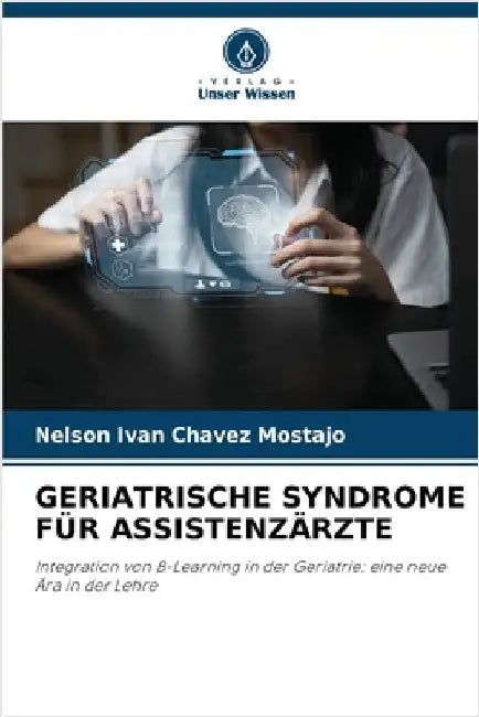 Geriatrische Syndrome Für Assistenzärzte by Chavez Mostajo, Nelson Ivan