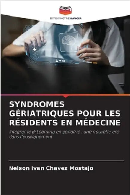 Syndromes Gériatriques Pour Les Résidents En Médecine by Chavez Mostajo, Nelson Ivan
