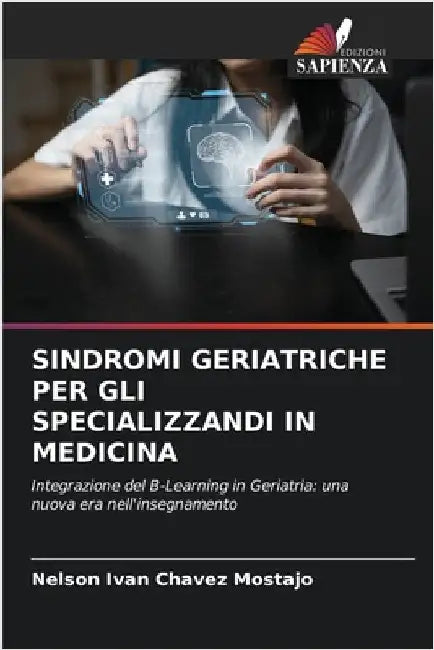 Sindromi Geriatriche Per Gli Specializzandi in Medicina by Chavez Mostajo, Nelson Ivan