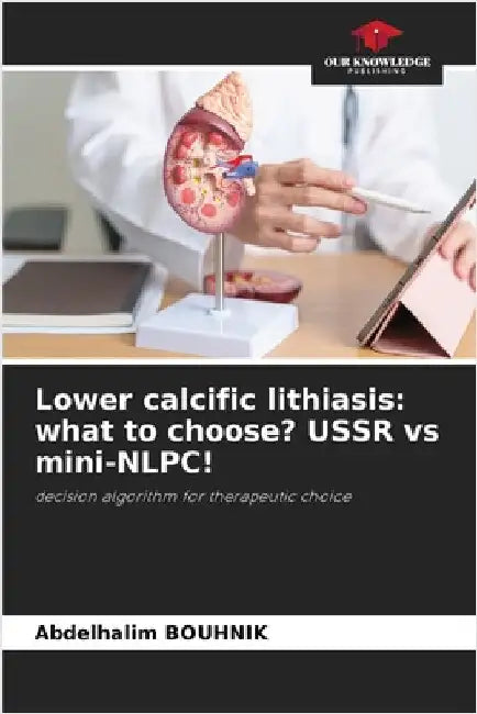 Lower calcific lithiasis: what to choose? USSR vs mini-NLPC! by Bouhnik, Abdelhalim