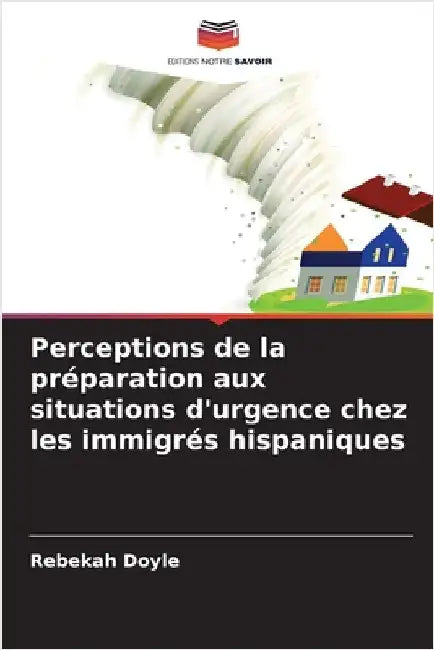 Perceptions de la préparation aux situations d'urgence chez les immigrés hispaniques by Rebekah Doyle